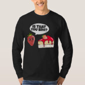Is dat jij Bro Strawberry Cake pap Birthday Gag? T-shirt (Voorkant)