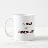 Is dat warme chocolade? koffiemok (Links)