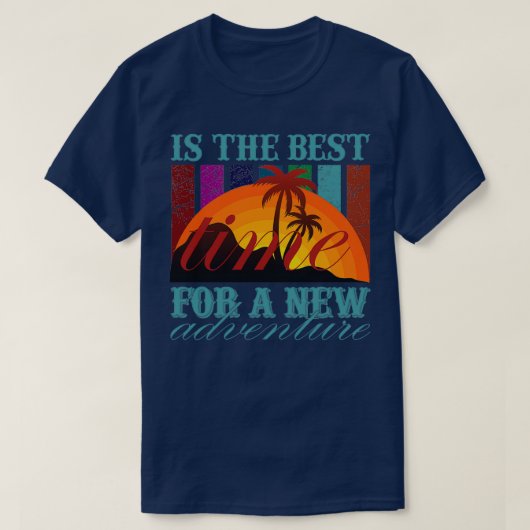 Is de beste tijd voor een nieuw avontuur t-shirt (Design voorkant)