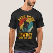 is de hele dag in cowboy geweest t-shirt (Voorkant)