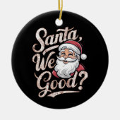 Is de kerstman goed? Kinder kerst grappig xmas Keramisch Ornament (Voorkant)