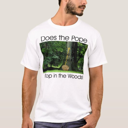 Is de paus in de Bossen? T-shirt (Voorkant)