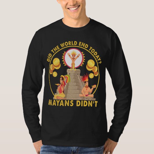Is de wereld vandaag afgelopen Maya's niet T-shirt (Voorkant)