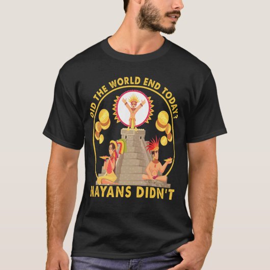 Is de wereld vandaag afgelopen Maya's niet T-shirt (Voorkant)