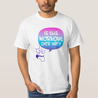 Is deze training al voorbij? Grappig T-shirt