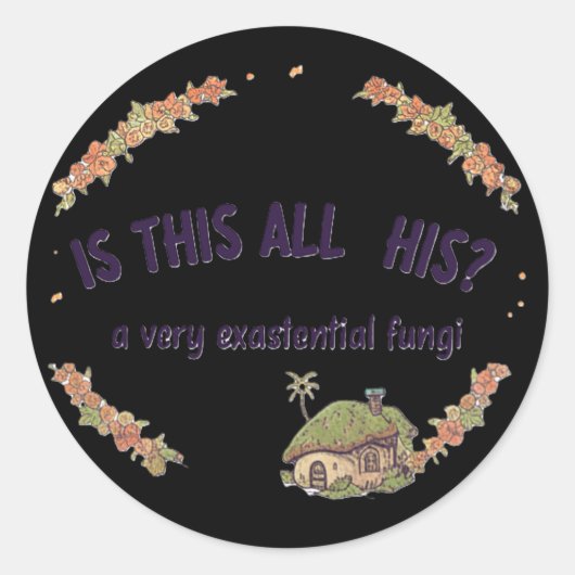 Is dit alles van hem? Een zeer existentiële schimm Ronde Sticker (Voorkant)