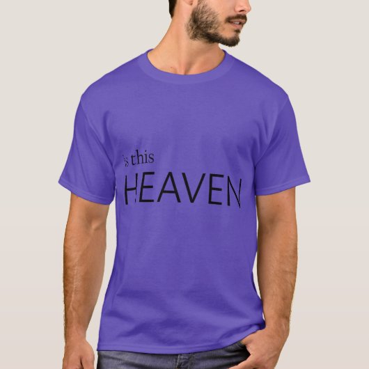 is dit de hemel t-shirt (Voorkant)