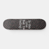 Is dit de liefde die ik voel? Skateboard (Horizontaal)