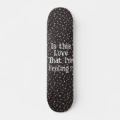 Is dit de liefde die ik voel? Skateboard (Voorkant)