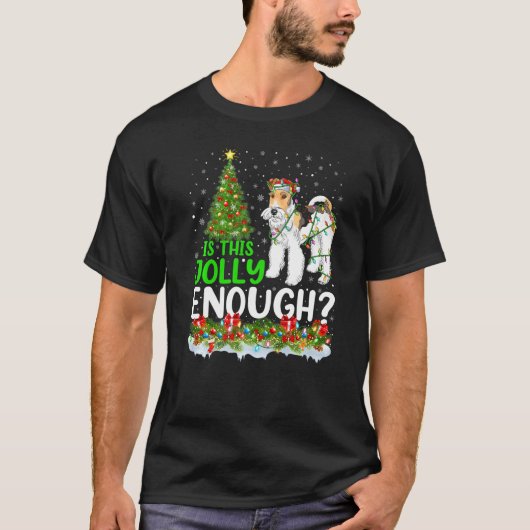 Is dit genoeg jolly Fox Terrier Dog Christma? T-shirt (Voorkant)