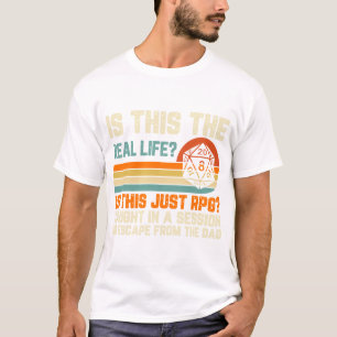 is dit het echte leven ? Is dit gewoon RPG? T-shirt