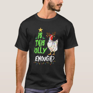 Is Dit Kerst genoeg Noël Kip Vrolijk Kerstfeest T-shirt