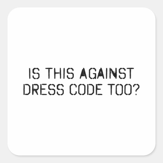 Is dit ook tegen de kledingcode? vierkante sticker (Voorkant)