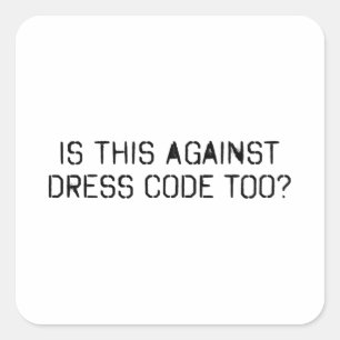 Is dit ook tegen de kledingcode? vierkante sticker