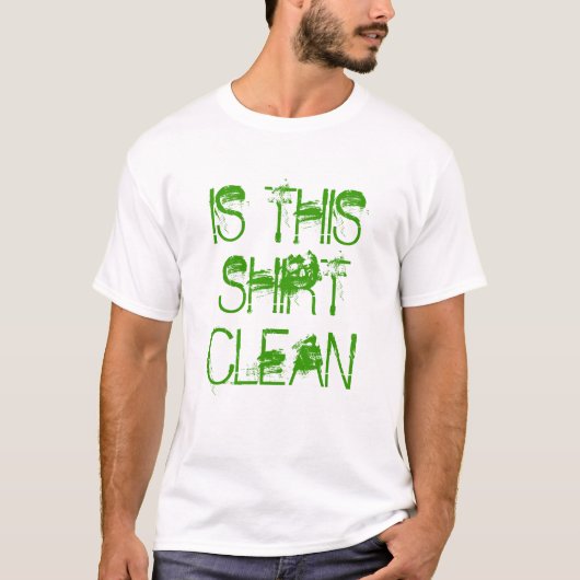 "IS DIT SHIRT CLEAN' Funny Shirt (Voorkant)