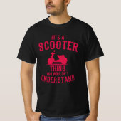 IS EEN SCOOTER-DINGEN Scooter Life Cadeau Moped T-shirt (Voorkant)