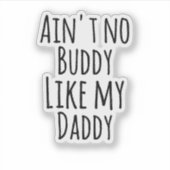 Is geen buddy zoals mijn vader - Vaderdag cadeau Sticker (Voorkant)