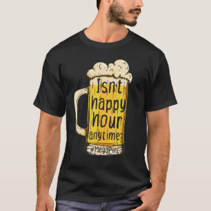 Is geen Happy Hour Anytime Mega Pint 2 T-shirt