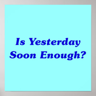 Is gisteren snel genoeg? poster