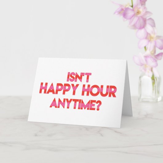 Is Happy Hour geen tijd? Funny Birthday Kaart (Orchidee)