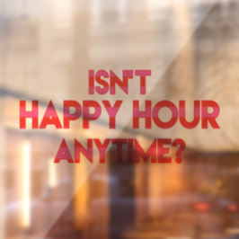 Is Happy Hour geen tijd? Funny Happy Hour Quote Raamsticker