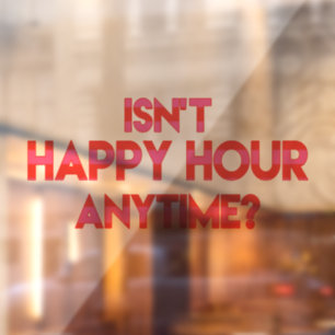 Is Happy Hour geen tijd? Funny Happy Hour Quote Raamsticker