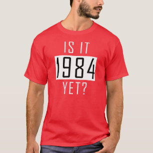 Is het al 1984? t-shirt