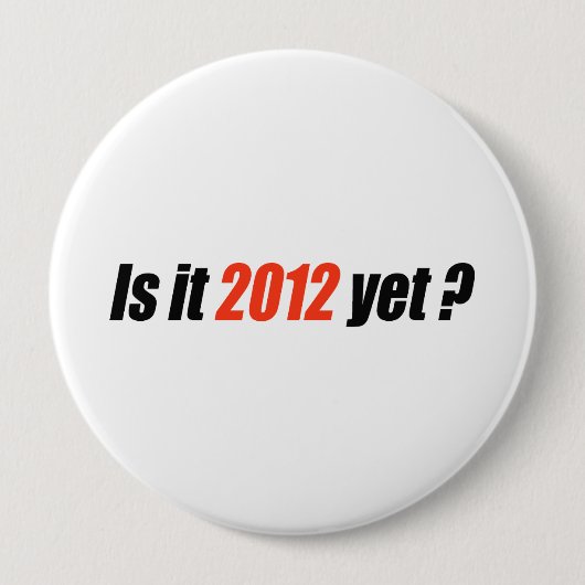 Is het al 2012? ronde button 4,0 cm (Voorkant)