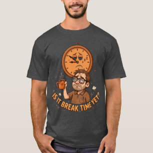 Is het al pauze? Grappig werk T-shirt