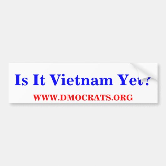 Is het al Vietnam? BUMPERSTICKER (Voorkant)