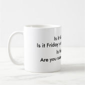 Is het al vijf uur?  Is het al vrijdag? Koffiemok (Links)