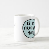 Is het al vrijdag? koffiemok (Voorkant rechts)