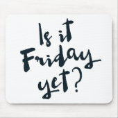 Is het al vrijdag? mousepad muismat (Voorkant)
