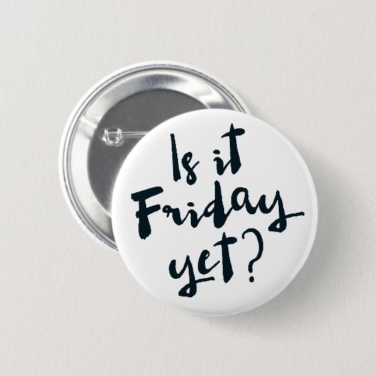 Is het al vrijdag? ronde button 5,7 cm (Voorkant /achterkant)