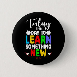 Is het de Dag om Iets Niews te Leren - Terug naar  Ronde Button 5,7 Cm