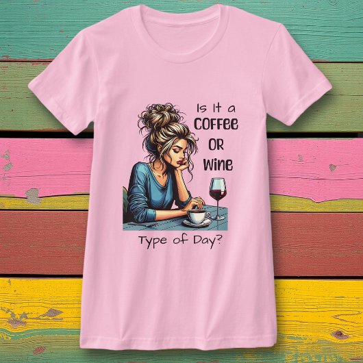 Is het een koffie- of wijnsoort dag? | Grappig T-shirt