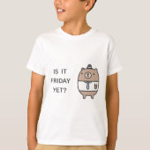 Is het Friday Yet? T-shirt (Voorkant)
