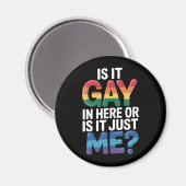Is het gay hier of is het gewoon mij grappig LGBTQ Magneet (Voorkant / Achterkant)