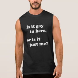 IS HET HIER GAY, OF IS HET ALLEEN MIJ? T-SHIRT
