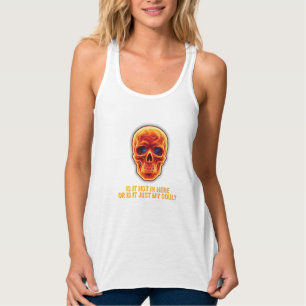 Is het hier heet of gloeit mijn ziel? Schedel Tanktop
