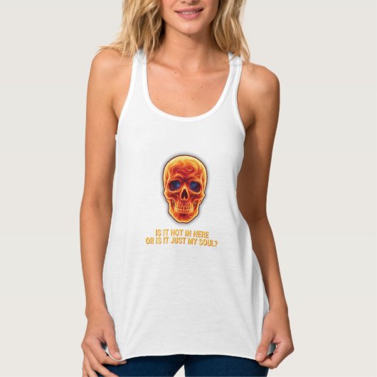 Is het hier heet of gloeit mijn ziel? Schedel Tanktop (Voorkant)