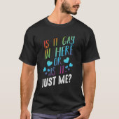 Is het hier homo of is het alleen mij transgender  t-shirt (Voorkant)