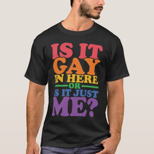 Is het hier of ben ik het gewoon? Gay Pride T-shirt (Voorkant)