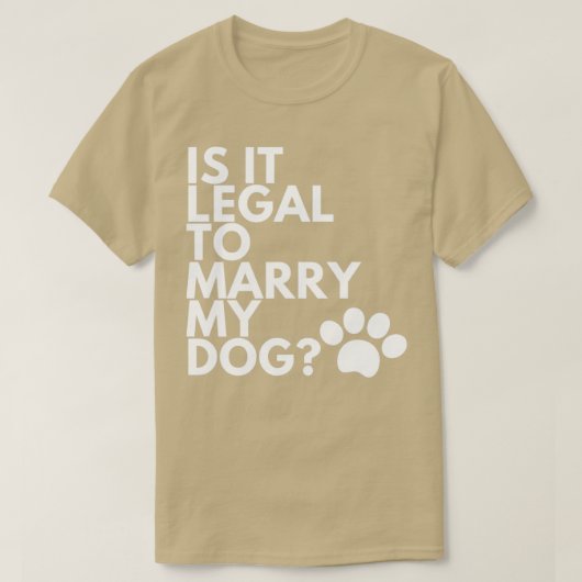 Is het legaal om mijn hond grappig te trouwen? t-shirt (Design voorkant)