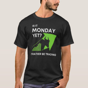 Is het maandag? Ik handel liever op de aandelenmar T-shirt