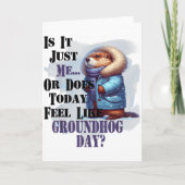 Is het mij of voelt vandaag als Groundhog Day - F Kaart (Voorkant)