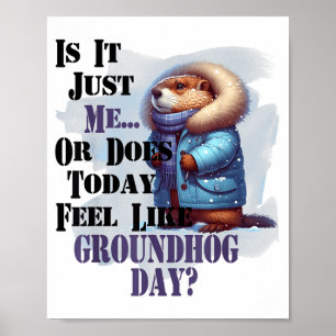 Is het mij of voelt vandaag als Groundhog Day - F Poster