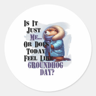Is het mij of voelt vandaag als Groundhog Day - F Ronde Sticker
