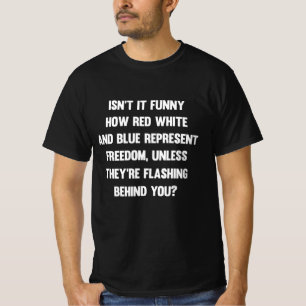 Is het niet grappig hoe rood wit en blauw. sarcas t-shirt