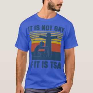  is het niet homo als het TSA Veiligheid is T-shirt